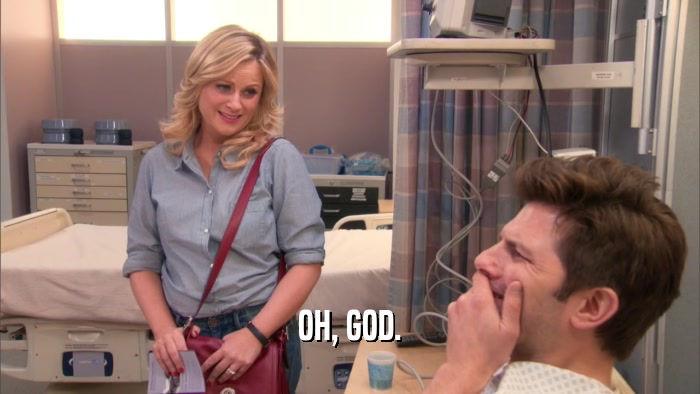 OH, GOD.  