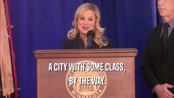 A CITY WITH SOME CLASS, BY THE WAY. 