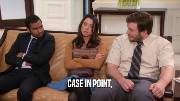 CASE IN POINT,  