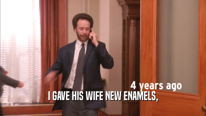 I GAVE HIS WIFE NEW ENAMELS,  