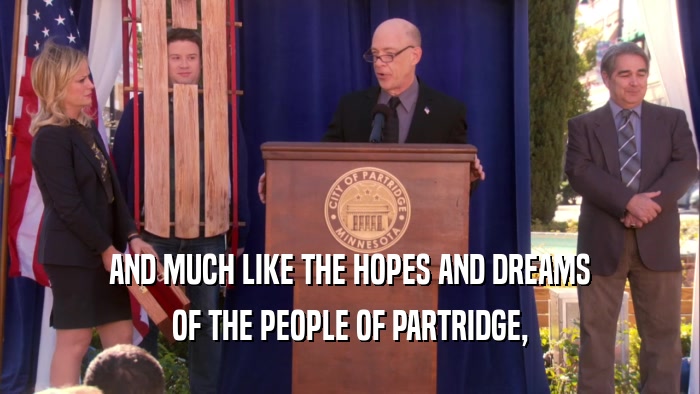 AND MUCH LIKE THE HOPES AND DREAMS OF THE PEOPLE OF PARTRIDGE, 