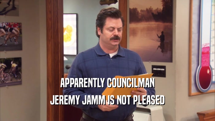 APPARENTLY COUNCILMAN JEREMY JAMM IS NOT PLEASED 