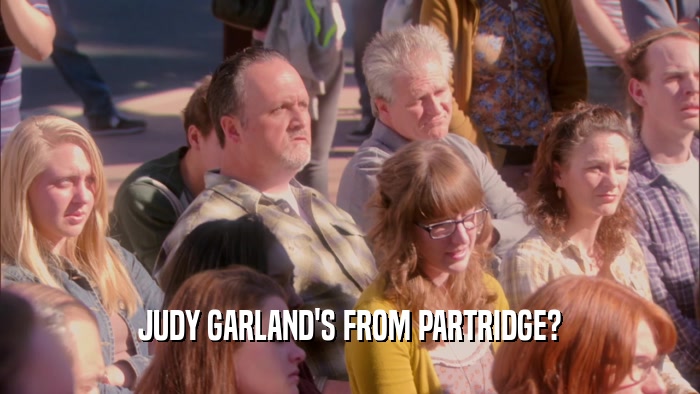 JUDY GARLAND'S FROM PARTRIDGE?  