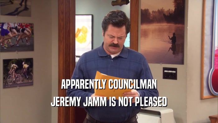 APPARENTLY COUNCILMAN JEREMY JAMM IS NOT PLEASED 
