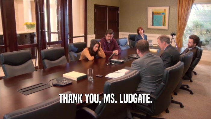 THANK YOU, MS. LUDGATE.  