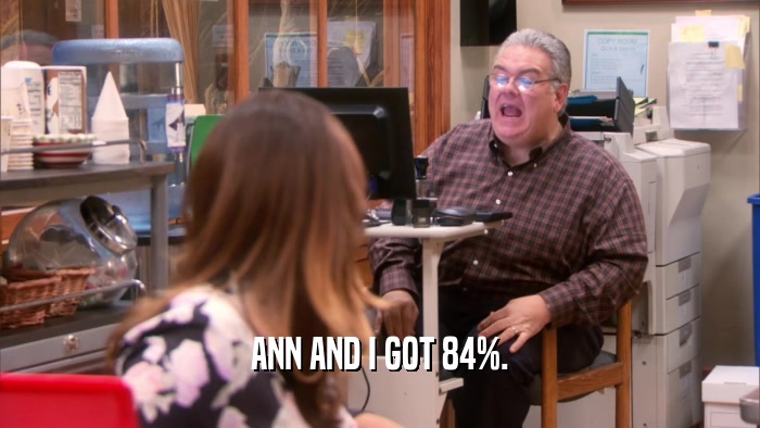 ANN AND I GOT 84%.  