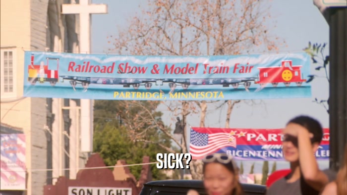SICK?  