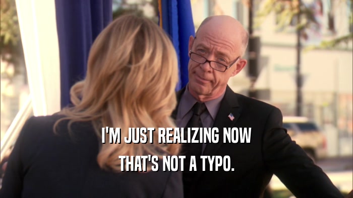 I'M JUST REALIZING NOW THAT'S NOT A TYPO. 