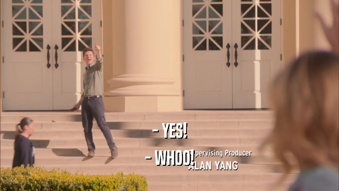 - YES! - WHOO! 