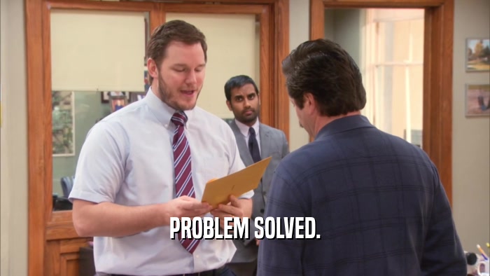 PROBLEM SOLVED.  