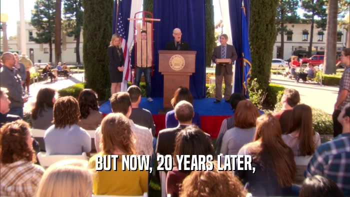 BUT NOW, 20 YEARS LATER,  