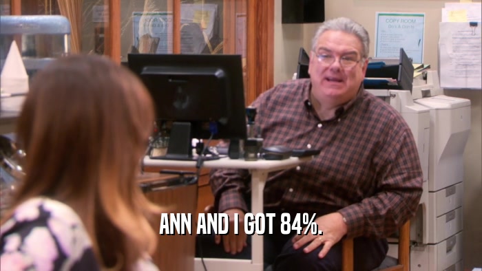 ANN AND I GOT 84%.  