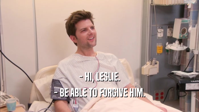 - HI, LESLIE. - BE ABLE TO FORGIVE HIM. 