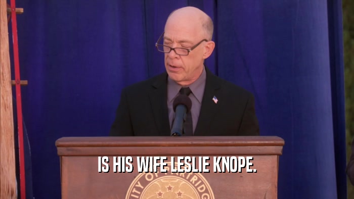 IS HIS WIFE LESLIE KNOPE.  