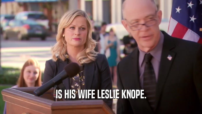 IS HIS WIFE LESLIE KNOPE.  