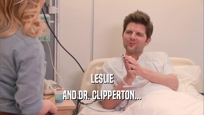 LESLIE AND DR. CLIPPERTON... 