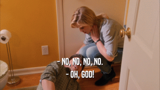 - NO, NO, NO, NO. - OH, GOD! 