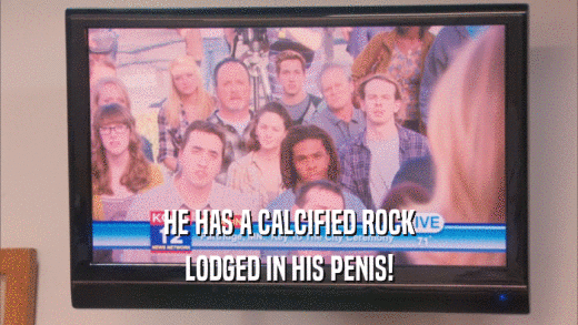 HE HAS A CALCIFIED ROCK LODGED IN HIS PENIS! 