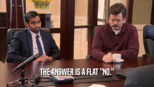 THE ANSWER IS A FLAT 