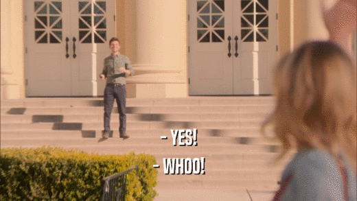 - YES! - WHOO! 