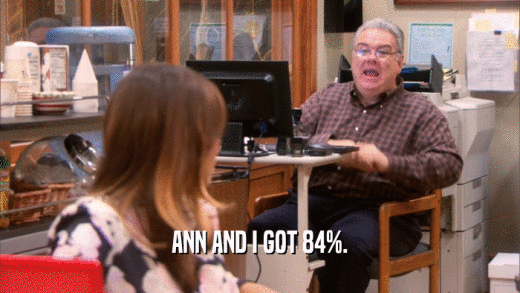 ANN AND I GOT 84%.  