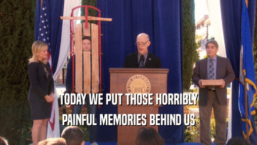 TODAY WE PUT THOSE HORRIBLY PAINFUL MEMORIES BEHIND US 