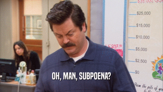 OH, MAN, SUBPOENA?  