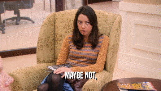 MAYBE NOT,  