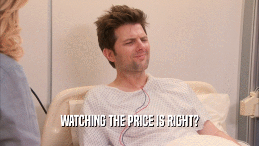 WATCHING THE PRICE IS RIGHT?  