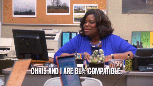 CHRIS AND I ARE 81% COMPATIBLE.  