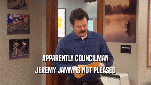 APPARENTLY COUNCILMAN JEREMY JAMM IS NOT PLEASED 