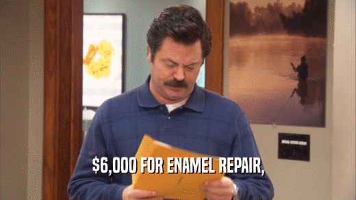 $6,000 FOR ENAMEL REPAIR,  