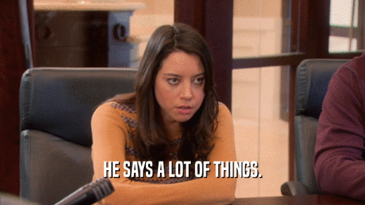 HE SAYS A LOT OF THINGS.  