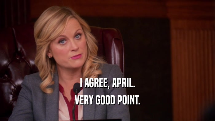 I AGREE, APRIL.
 VERY GOOD POINT.
 