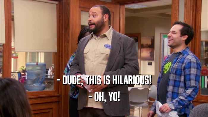 - DUDE, THIS IS HILARIOUS! - OH, YO! 