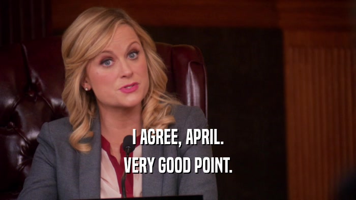 I AGREE, APRIL.
 VERY GOOD POINT.
 