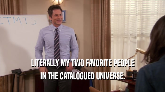 LITERALLY MY TWO FAVORITE PEOPLE IN THE CATALOGUED UNIVERSE. 