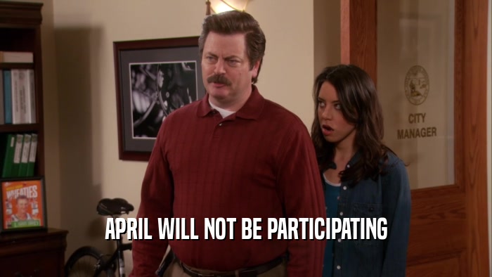 APRIL WILL NOT BE PARTICIPATING  
