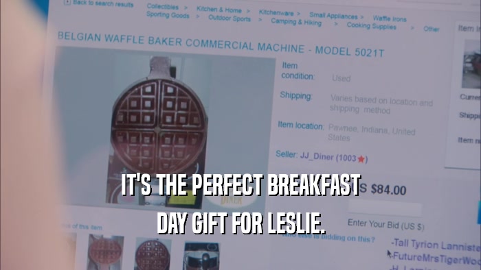 IT'S THE PERFECT BREAKFAST DAY GIFT FOR LESLIE. 