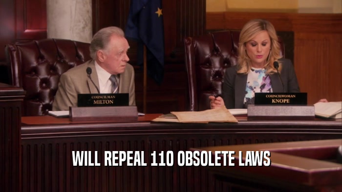 WILL REPEAL 110 OBSOLETE LAWS  
