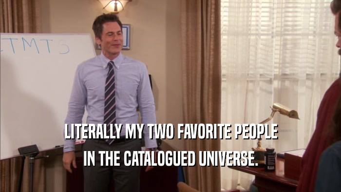 LITERALLY MY TWO FAVORITE PEOPLE IN THE CATALOGUED UNIVERSE. 