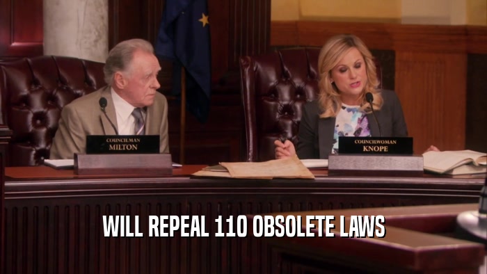 WILL REPEAL 110 OBSOLETE LAWS  