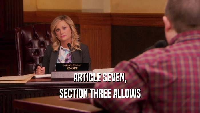 ARTICLE SEVEN, SECTION THREE ALLOWS 