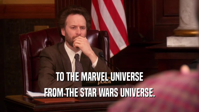 TO THE MARVEL UNIVERSE FROM THE STAR WARS UNIVERSE. 