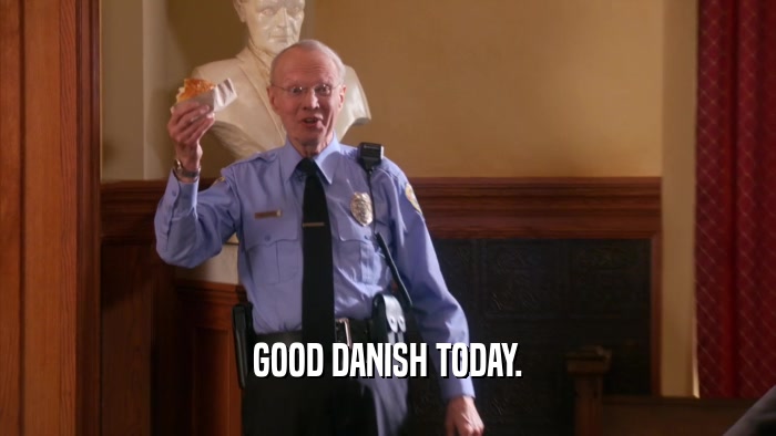 GOOD DANISH TODAY.  