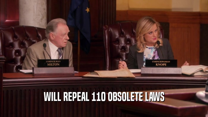 WILL REPEAL 110 OBSOLETE LAWS  