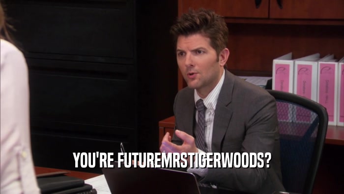 YOU'RE FUTUREMRSTIGERWOODS?  