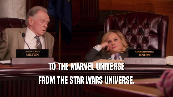 TO THE MARVEL UNIVERSE FROM THE STAR WARS UNIVERSE. 