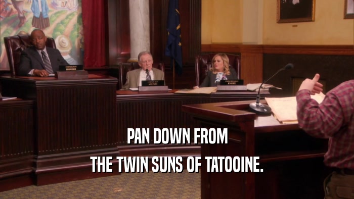 PAN DOWN FROM
 THE TWIN SUNS OF TATOOINE.
 