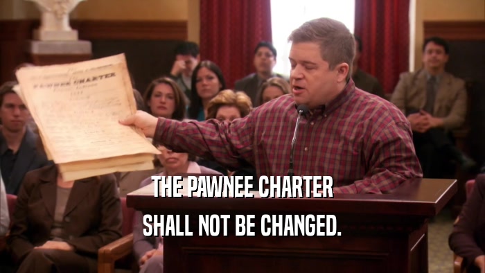 THE PAWNEE CHARTER SHALL NOT BE CHANGED. 